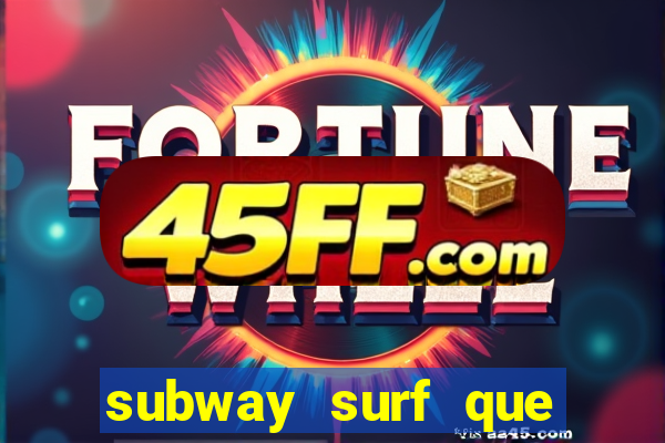 subway surf que ganha dinheiro link